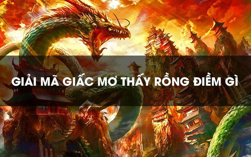 mo thay rong danh con gi 3 Chiêm bao mơ thấy rồng xanh vào nhà người lạ